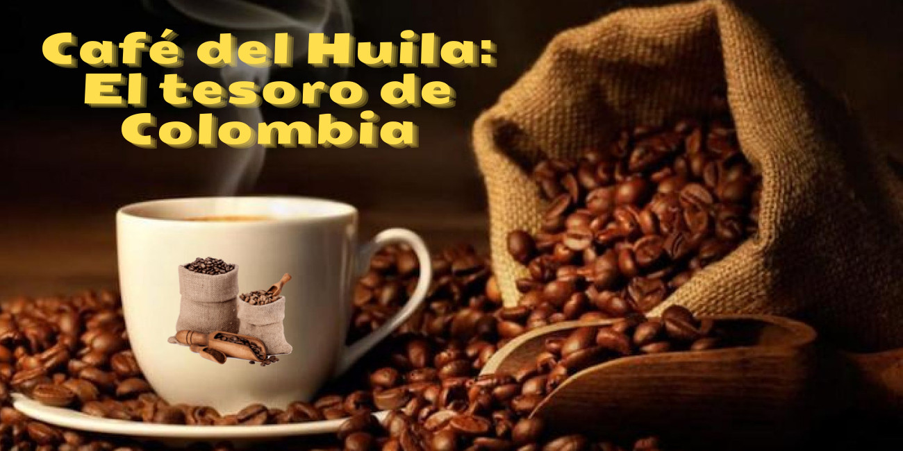 Café del Huila: El tesoro de Colombia